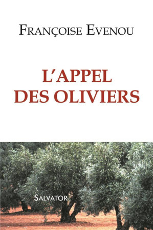 APPEL DES OLIVIERS (L-) - FRANCOISE EVENOU - SALVATOR