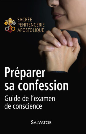 GUIDE DE L-EXAMEN DE CONSCIENCE - SACREE PENITENCERIE - Salvator