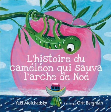 HISTOIRE DU CAMELEON QUI SAUVA L-ARCHE DE NOE - YAEL MOLCHADSKY - Salvator