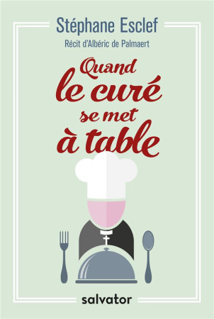 QUAND LE CURE SE MET A TABLE - STEPHANE ESCLEF - SALVATOR