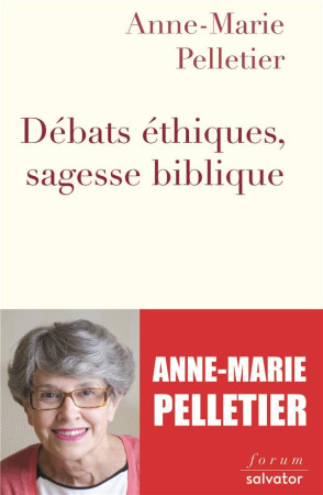 DEBATS ETHIQUES, SAGESSE BIBLIQUE - ANNE-MARIE PELLETIER - SALVATOR