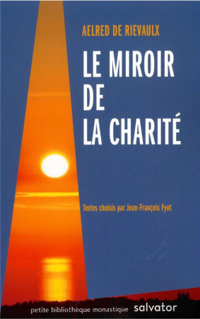 MIROIR DE LA CHARITE - AELRED DE RIEVAULX - SALVATOR