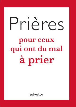 PRIERES POUR CEUX QUI ONT DU MAL A PRIER - LORE DARDANELLO TOSI - SALVATOR