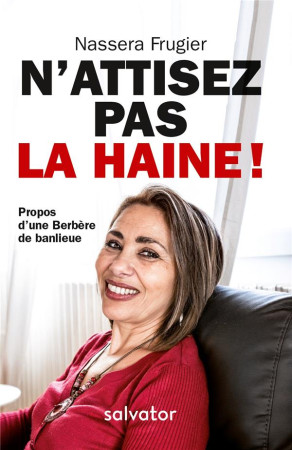 N-ATTISEZ PAS LA HAINE - NASSERA FRUGIER - SALVATOR