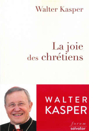 JOIE DES CHRETIENS - CARDINAL WALTER KASP - SALVATOR