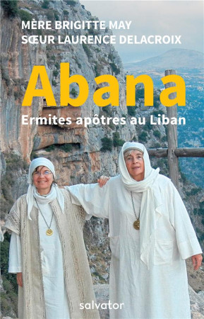 ABANA / ERMITES APOTRES AU LIBAN - MAY ET DELACROIX - SALVATOR