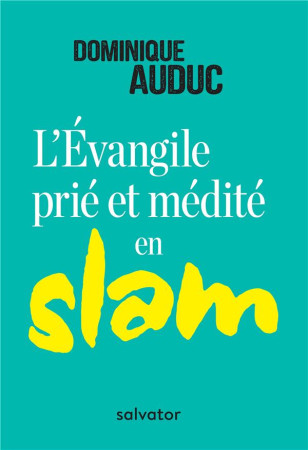 EVANGILE PRIE ET MEDITE EN SLAM - DOMINIQUE AUDUC - SALVATOR