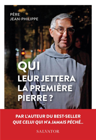 QUI LEUR JETTERA LA PREMIERE PIERRE? - PERE JEAN-PHILIPPE - SALVATOR