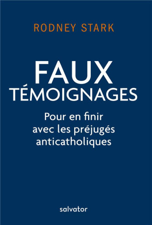 FAUX TEMOIGNAGES - RODNEY STARK - SALVATOR