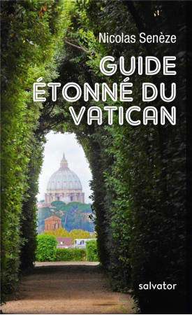 GUIDE ETONNE DU VATICAN - NICOLAS SENEZE - SALVATOR