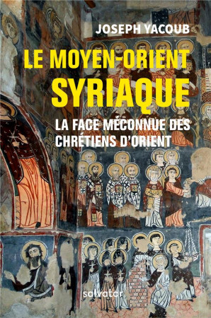 MOYEN ORIENT SYRIAQUE - JOSEPH YACOUB - SALVATOR