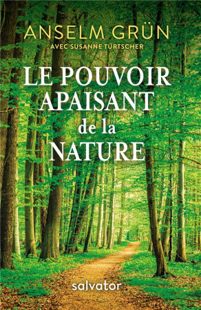 POUVOIR APAISANT DE LA NATURE (LE) - ANSELM GRUN ET SUZAN - SALVATOR