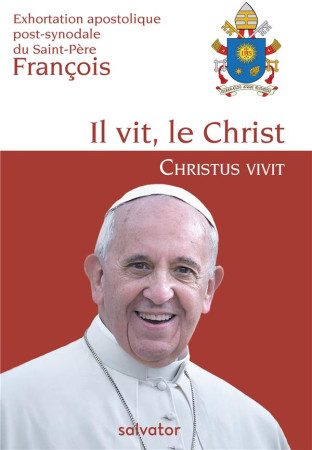 IL VIT, LE CHRIST / EXHORTATION APOSTOLIQUE POST-SYNODALE DU SAINT-PERE - PAPE FRANCOIS - SALVATOR