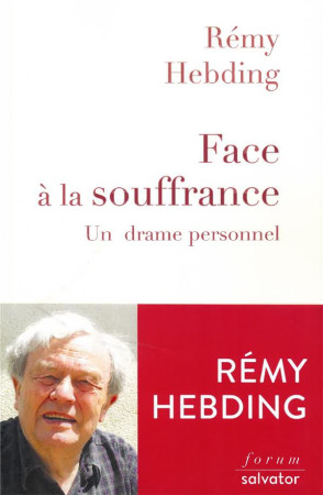 FACE A LA SOUFFRANCE - REMY HEBDING - SALVATOR