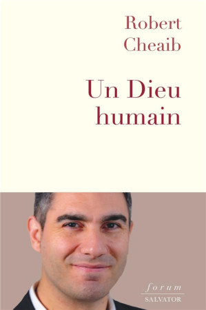 UN DIEU HUMAIN - ROBERT CHEAIB - SALVATOR