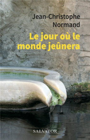 JOUR OU LE MONDE JEUNERA (LE) - JEAN-CHRISTOPHE NORM - SALVATOR