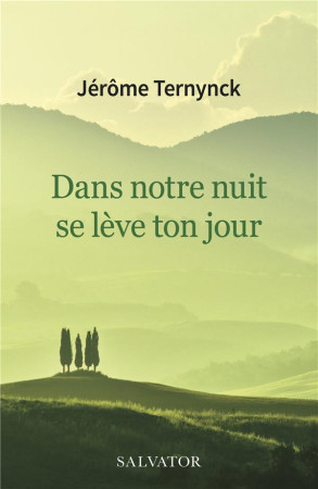 DANS NOTRE NUIT SE LEVE TON JOUR - JEROME TERNYNCK - SALVATOR