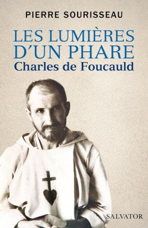 LUMIERES D-UN PHARE CHARLES DE FOUCAULD (LES) - PIERRE SOURISSEAU - SALVATOR