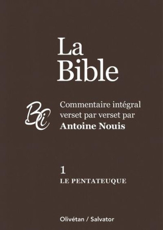 BIBLE (LA) TOME 1 : LE PENTATEUQUE COMMENTAIRE INTEGRAL VERSET PAR VERSET - NOUIS ANTOINE - SALVATOR