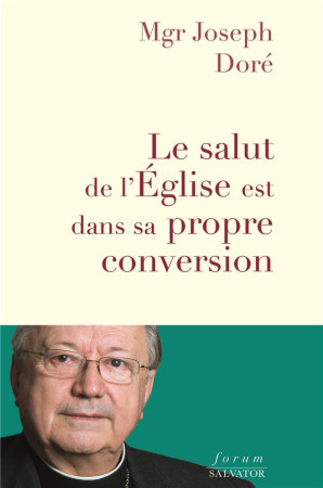 SALUT DE L-EGLISE EST DANS SA PROPRE CONVERSION (LE) - DORE JOSEPH - SALVATOR