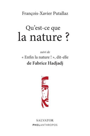 QU-EST-CE QUE LA NATURE ? SUIVI DE ENFIN LA NATURE ! DIT-ELLE - PUTALLAZ - SALVATOR