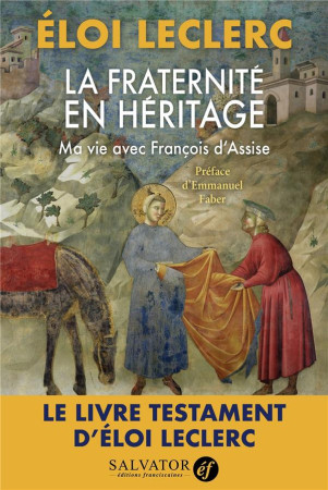 FRATERNITE EN HERITAGE / MA VIE AVEC FRANCOIS D-ASSISE - LECLERC ELOI - SALVATOR