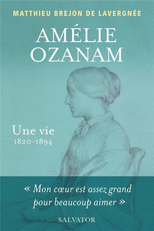 AMELIE OZANAM, UNE VIE (1820-1894) - BREJON MATTHIEU - SALVATOR