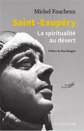 SAINT-EXUPERY - LA SPIRITUALITE AU DESERT - FAUCHEUX MICHEL - SALVATOR