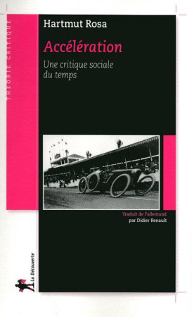 ACCELERATION UNE CRITIQUE SOCIALE DU TEMPS - ROSA HARTMUT - LA DECOUVERTE