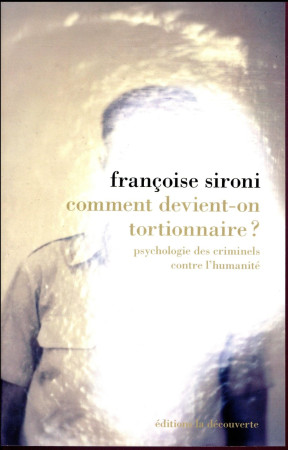 COMMENT DEVIENT-ON TORTIONNAIRE ? - SIRONI FRANCOISE - La Découverte