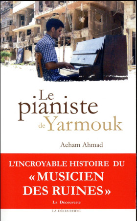 PIANISTE DE YARMOUK - AHMAD AEHAM - LA DECOUVERTE