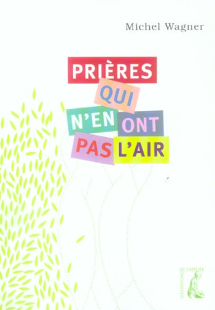 PRIERES QUI N-EN ONT PAS L-AIR - WAGNER MICHEL - ATELIER