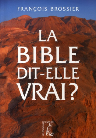 BIBLE DIT-ELLE VRAI (NED) - BROSSIER FRANCOIS - ATELIER