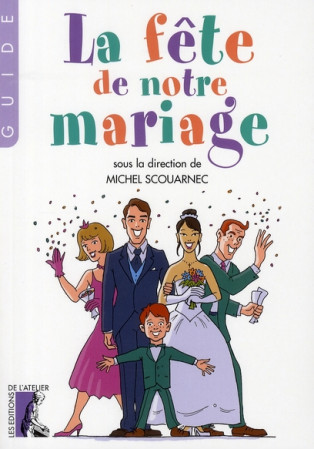 FETE DE NOTRE MARIAGE (NED) - SCOUARNEC M - ATELIER