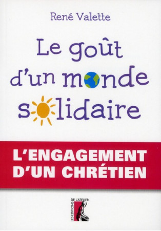 GOUT D-UN MONDE SOLIDAIRE - VALETTE RENE - ATELIER