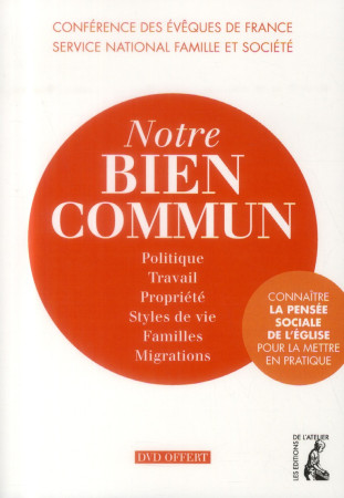 NOTRE BIEN COMMUN. CONNAITRE LA PENSEE SOCI ALE DE L-EGLISE - SNFS - Ed. de l'Atelier