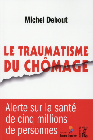 TRAUMATISME DU CHOMAGE - DEBOUT MICHEL - Ed. de l'Atelier