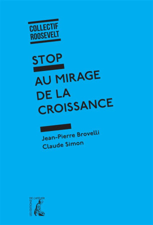 STOP AU MIRAGE DE LA CROISSANCE - BROVELLI/SIMON - Ed. de l'Atelier