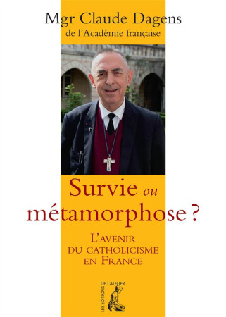 SURVIE OU LA METAMORPHOSE (LA) - GUILLOU/DAGENS - Ed. de l'Atelier