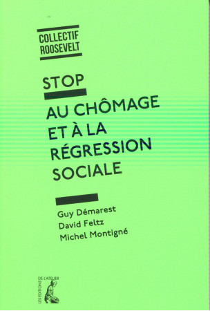 STOP AU CHOMAGE ET A LA REGRESSION SOCIALE - COL ROOSEVELT - Ed. de l'Atelier