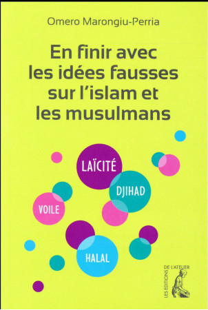 EN FINIR AVEC LES IDEES FAUSSES SUR L-ISLAM ET LES MUSULMANS - MARONGIU PERRIA - Ed. de l'Atelier