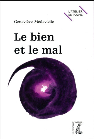 BIEN ET MAL - POCHE - MEDEVIELLE G - Ed. de l'Atelier