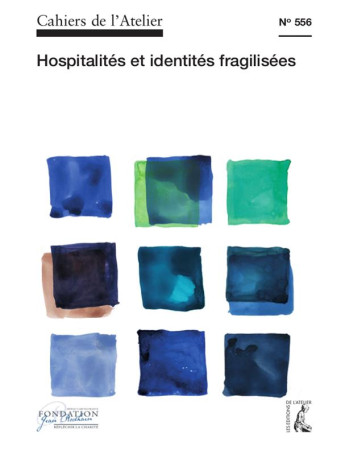 CAHIERS DE L-ATELIER N 556: HOSPITALITES ET IDENTITES FRAGILISEES - COLLECTIF - ATELIER