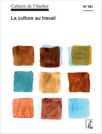 CAHIERS DE L-ATELIER NO 561 / LA CULTURE AU TRAVAIL - COLLECTIF - NC