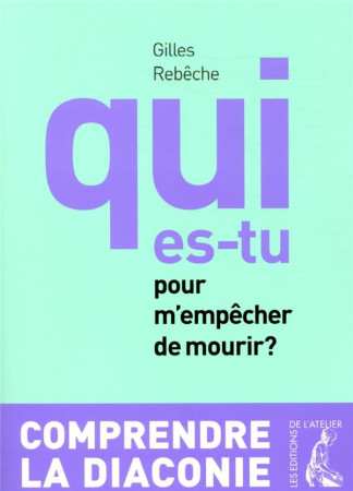 QUI ES-TU POUR M-EMPECHER DE MOURIR ? - NED - REBECHE GILLES - ATELIER