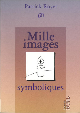 MILLE IMAGES SYMBOLIQUES - PATRICK ROYER - PRESSES IDF