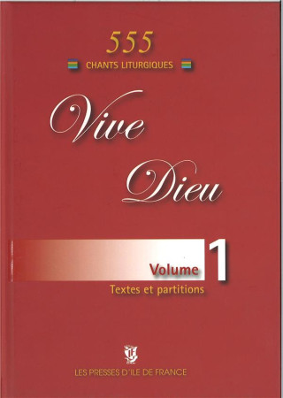 VIVE DIEU VOLUME 1 - 555 CHANTS LITURGIQUES - COLLECTIF - PRESSES IDF