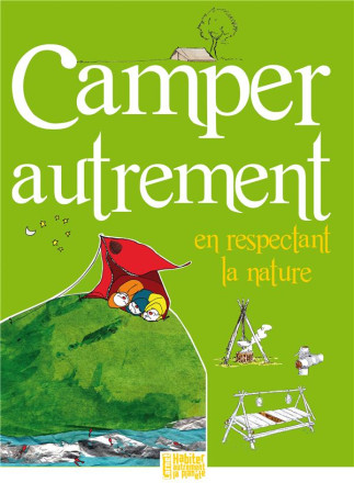 CAMPER AUTREMENT EN RESPECTANT LA NATURE - COLLECTIF - PRESSES IDF