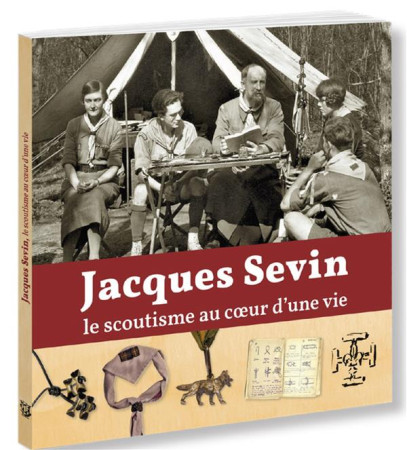 JACQUES SEVIN, AME DU SCOUTISME CATHOLIQUE (PROVISOIRE) - LES SOEURS DE LA SAI - PRESSES IDF