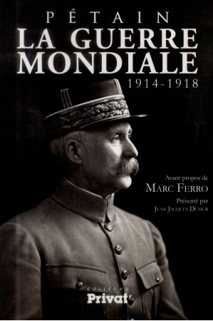 GUERRE MONDIALE 1914-1918 (LA) - PETAIN - PETAIN/FERRO - Privat SAS